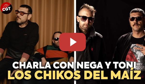 Embedded thumbnail for ENCUENTROS 04: Con los CHIKOS DEL MAÍZ | CGT EN RED
