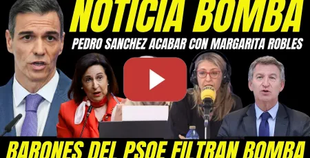 Embedded thumbnail for BARONES DEL PSOE FILTRAN PEDRO SANCHEZ QUIERE ACABAR CON MARGARITA ROBLES POR ESTAR A SUELDO DEL PP