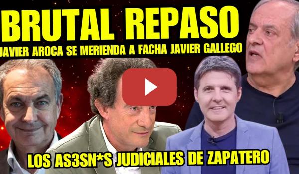 Embedded thumbnail for JAVIER AROCA EXPLOTA CONTRA JAVIER GALLEGO y le CUENTA LA VERDAD sobre LA MU3RT3 DE ZAPATERO