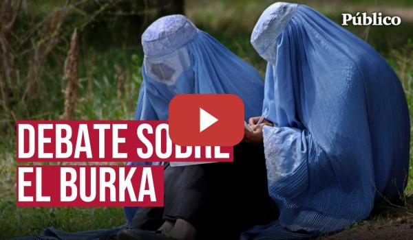 Embedded thumbnail for DIRECTO | Sigue el debate en el CONGRESO sobre el uso del BURKA en espacios públicos