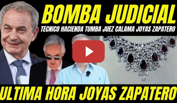 Embedded thumbnail for EXCLUSIVA JOYAS ZAPATERO "PORTAVOZ INSPECTORES HACIENDA SUELTA BOMBA MONTAJE JUDICIAL JUEZ CALAMA"