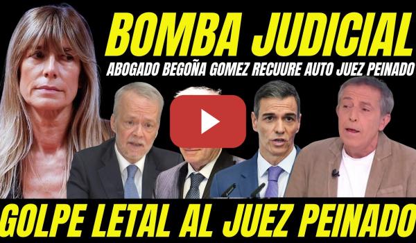 Embedded thumbnail for ABOGADO DE BEGOÑA GÓMEZ HACE TEMBLAR AL JUEZ PEINADO "ANUNCIAN RECURSOS Y DENUNCIA GOLPE DE ESTADO"
