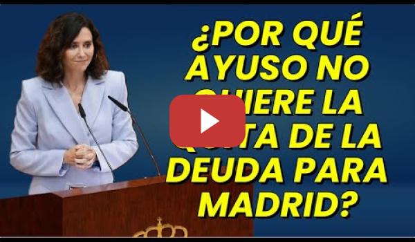 Embedded thumbnail for Los motivos para que Ayuso no quiera la quita de la deuda para Madrid ¿Falta de Transparencia?