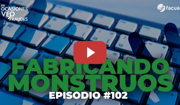 Embedded thumbnail for FABRICANDO MONSTRUOS | EN OCASIONES VEO FRAUDES