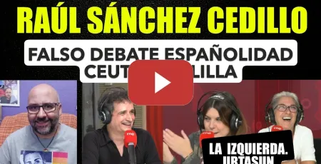Embedded thumbnail for Raúl Sánchez Cedillo, hay un falso debate sobre la españolidad de Ceuta y Melilla. Colonialismo.