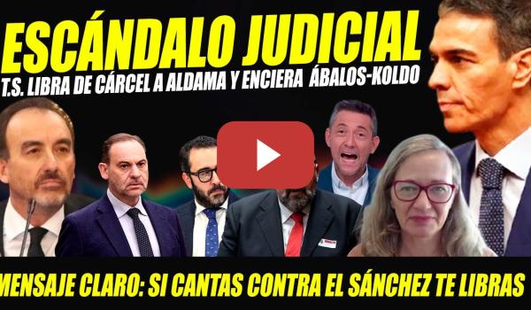 Embedded thumbnail for EL SUPREMO LIBRA A ALDAMA DE CÁRCEL Y ENCIERRA A ÁBALOS Y KOLDO. SI CANTAS CONTRA SÁNCHEZ, TE LIBRAS