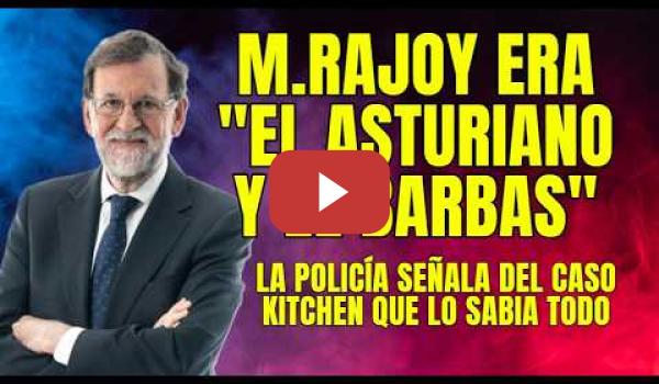 Embedded thumbnail for La Policía apunta a M.Rajoy por su relación con el operativo ilícito en el Caso Kitchen