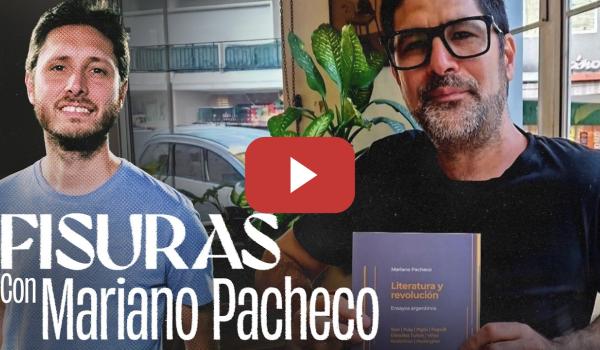 Embedded thumbnail for Literatura y revolución (ensayos argentinos) | con Mariano Pacheco | FISURAS 2x30