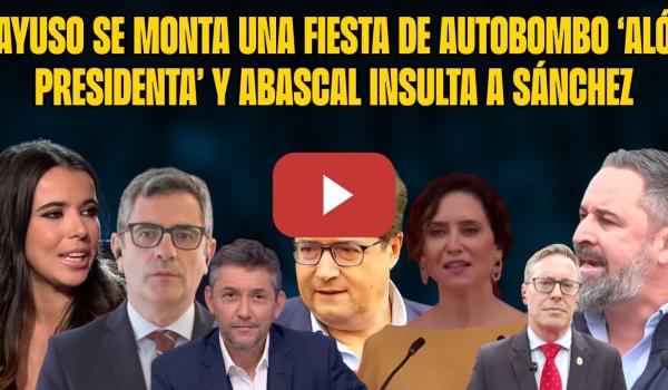 Embedded thumbnail for AYUSO &#039;KIM JONG-UN&#039;. ABASCAL INSULTA a SÁNCHEZ. El PP PRIVATIZA 2 MAYO. Santaolalla, Bolaños y López