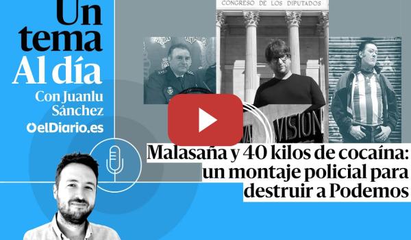 Embedded thumbnail for 🎙 PODCAST | Malasaña y 40 kilos de cocaína: un montaje policial para destruir a Podemos