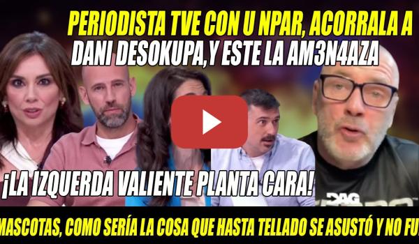 Embedded thumbnail for PERIODISTA VALIENTE de TVE AC0RRALA a DESOKUPA y este la AM3N4ZA- Tellado vio el PERCAL Y NO FUE