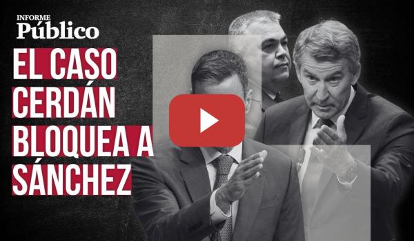 Embedded thumbnail for INFORME PÚBLICO | Las noticias de la semana: el &#039;Caso Cerdán&#039; avanza y el PP abre la puerta a Vox
