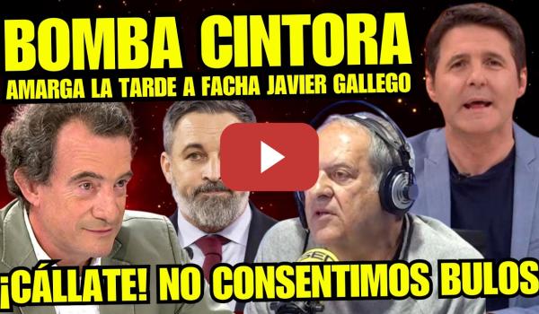 Embedded thumbnail for ¡ZASCAS! JESÚS CINTORA LE CIERRA LA BOCA A FACHA JAVIER GALLEGO por BULOS EXTREMA DERECHA "BULOS NO"