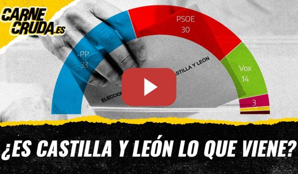 Embedded thumbnail for T12x99 - ¿Es Castilla y León lo que viene? (CARNE CRUDA)