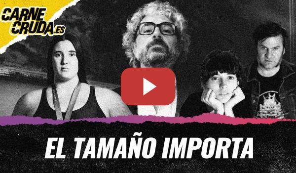 Embedded thumbnail for T12x26 - El tamaño importa (CARNE CRUDA)