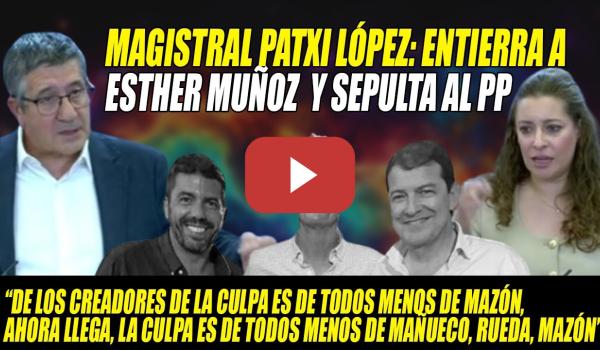 Embedded thumbnail for ¡Qué PALIZA!⚡Patxi López DESTRUYE a Esther Muñoz,la MONCHITA de Tellado, UTILIDAD: 0, sucursal d Vox