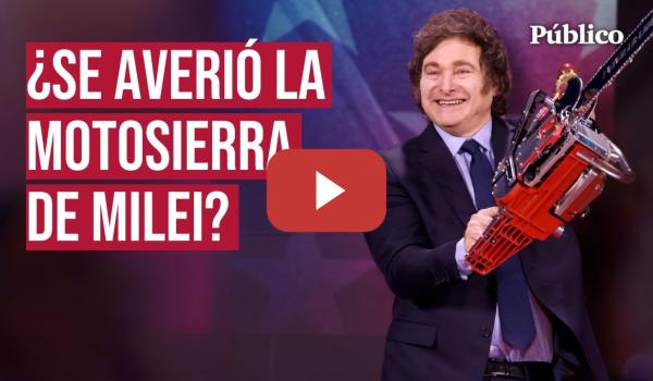 Embedded thumbnail for ¿Se ha averiado la motosierra de Milei? Así se ha deteriorado la imagen del presidente argentino