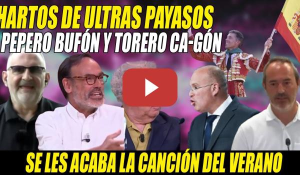 Embedded thumbnail for TESTARAZO a TORERO CAGÓN y PEPERO BUFÓN-Se les ACABA la CANCIÓN del VERANO a los FACHAS📢Antón Losada