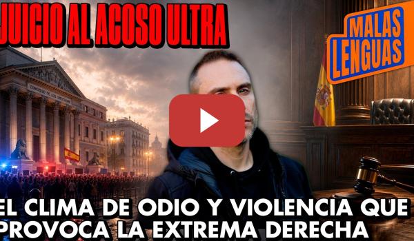 Embedded thumbnail for JUICIO AL ACOSO ULTRA: El clima de ODIO Y VIOLENCIA que provoca la extrema derecha | Malas Lenguas