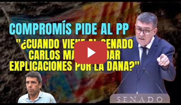 Embedded thumbnail for COMPROMÍS al PP en el Senado "¿Cuando viene Carlos Mazón a dar explicaciones?"