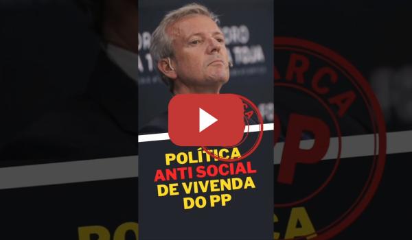 Embedded thumbnail for Esta é a política antisocial de vivenda do PP.