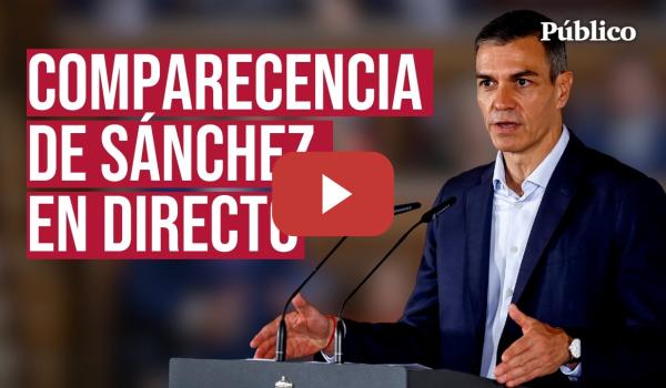 Embedded thumbnail for 🔴​ DIRECTO | Sigue la comparecencia de SÁNCHEZ en el CONGRESO