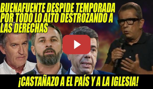 Embedded thumbnail for Buenafuente DESATADO contra PAGE, VOX, FEIJÓO, LA IGLESIA, EL PAÍS 👏¡Se despide por todo lo alto!👏