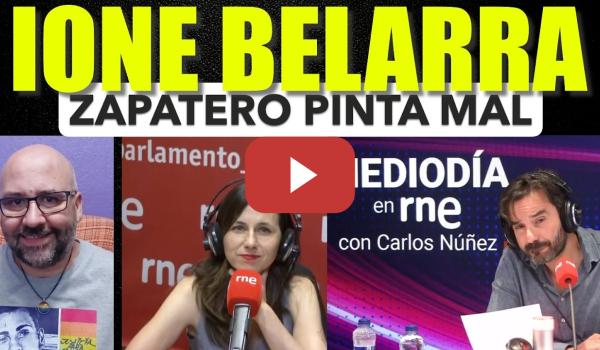 Embedded thumbnail for Ione Belarra, Zapatero pinta mal.