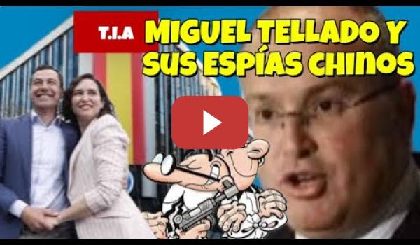 Embedded thumbnail for Miguel Tellado y sus espías Chinos (Ayuso y Moreno Bonilla)