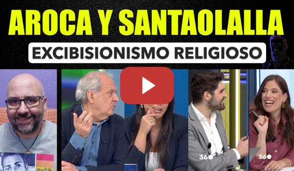 Embedded thumbnail for Javier Aroca y Sarah Santaolalla. Papa, exibicionismo religioso. Zapatero.