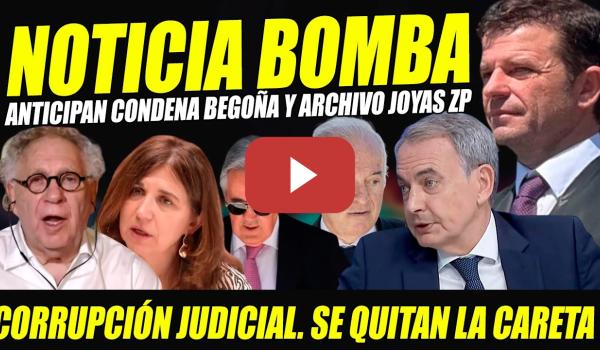 Embedded thumbnail for URGENTE: ARCHIVO JOYAS ZAPATERO Y CONDENA BEGOÑA. FACHAS TOGADOS SE QUITAN LA CARETA. JUEZ ESTALLA