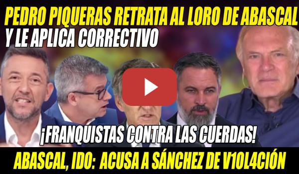 Embedded thumbnail for Abascal CULPA a Sánchez de V10L4CIÓN y Pedro PIQUERAS y RUIZ NO se ACOBARDAN-CORRECTIVO A DERECHA