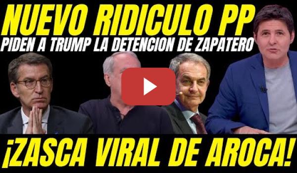 Embedded thumbnail for 💥 NUEVO RIDICULO DEL PP: PIDEN A TRUMP QUE DETENGA A ZAPATERO ¡AROCA LOS DESTRUYE!