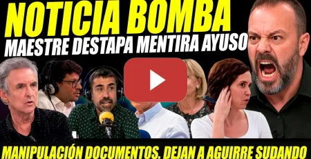 Embedded thumbnail for BOMBAZO: MAESTRE PILLA MENTIRA AYUSO. DESTAPAN MANIPULACIÓN DE DOCUMENTOS ÁTICO AYUSO. AGUIRRE SUDA