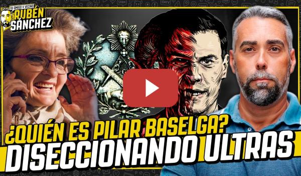 Embedded thumbnail for Diseccionando Ultras: Pilar Baselga y el multiverso de la masonería pedosatánica