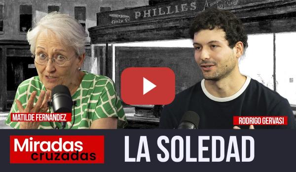 Embedded thumbnail for MIRADAS CRUZADAS: LA SOLEDAD | "Puedes sentirte solo aunque tengas pareja"