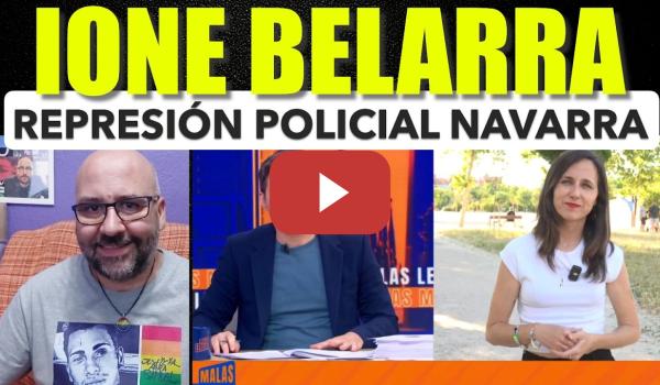 Embedded thumbnail for Ione Belarra, represión policial y judicial a la izquierda en Navarra.