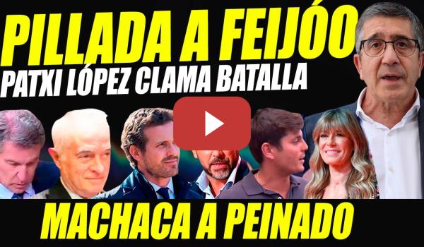 Embedded thumbnail for PATXI LÓPEZ PILLA A COBARDE FEIJÓO AMPARANDO CORRUPCIÓN AYUSO ¡YO CON BEGOÑA! ESTALLA CONTRA PEINADO