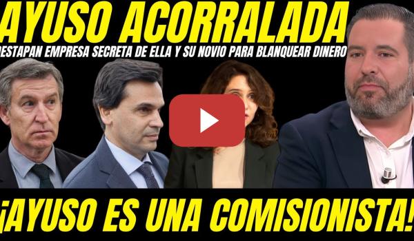 Embedded thumbnail for 💣 CHEMA GARRIDO DESTAPA PELOTAZO AYUSO Y SU PAREJA: EMPRESA SECRETA PARA BLANQUEAR DINERO