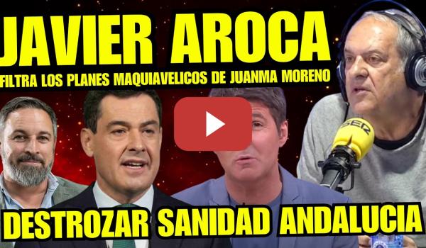 Embedded thumbnail for JAVIER AROCA SUELTA BOMBA y DESTAPA LOS PLANES DE JUANMA MORENO para ARRUINAR ANDALUCIA CON VOX
