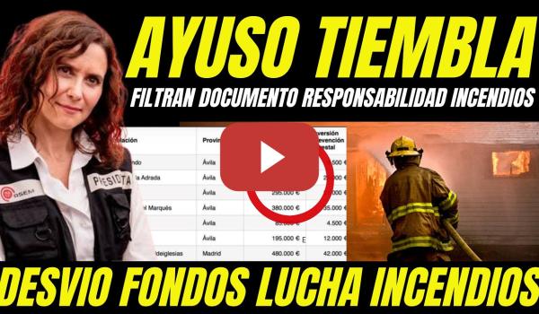 Embedded thumbnail for AYUSO TIEMBLA TRAS FILTRARSE DOCUMENTO CLAVE DESVÍO FONDOS LUCHA CONTRA INCENDIOS EN MADRID