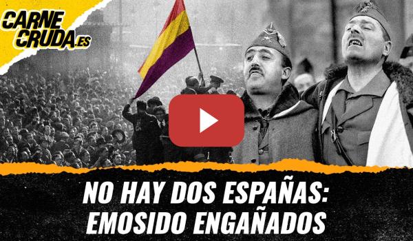 Embedded thumbnail for T12x96 - No hay dos Españas: emosido engañados (con PV✞0 M1K3L - CARNE CRUDA)