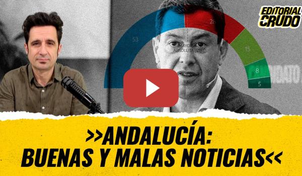 Embedded thumbnail for T12x131 - Andalucía: buenas y malas noticias #editorialcrudo  (CARNE CRUDA)