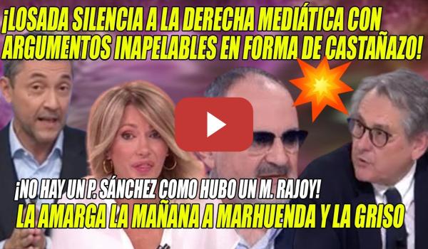 Embedded thumbnail for LOSADA HUMILLA a Marhuenda y RESTO de DERECHA MEDIÁTICA💢¡No hay un P. SÁNCHEZ como hubo un M. RAJOY!