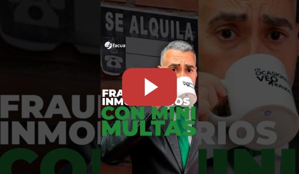 Embedded thumbnail for FRAUDES INMOBILIARIOS CON MINI MULTAS