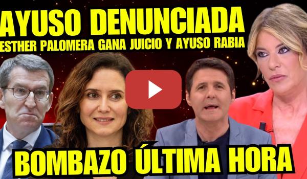 Embedded thumbnail for ¡BOMBAZO! ESTHER PALOMERA REVIENTA a AYUSO y la DENUNCIA ANTE TRIBUNAL por CENSURA "GANA JUICIO"
