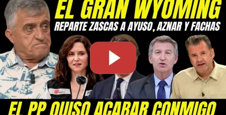 Embedded thumbnail for EL GRAN WYOMING REVIENTA A ZASCAS A AYUSO, AZNAR Y A LOS FACHAS DE VOX Y DEL PP POR CEUTA