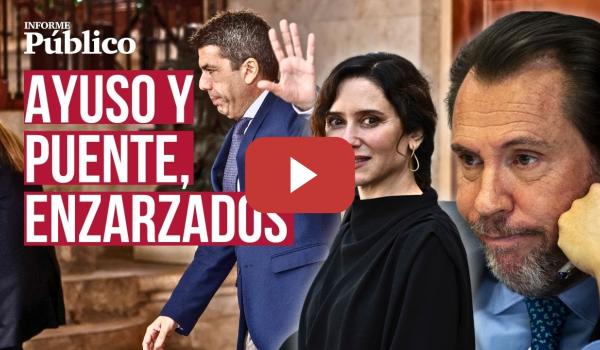 Embedded thumbnail for INFORME PÚBLICO | Las noticias de la semana: del varapalo judicial a Mazón a la guerra Ayuso-Puente