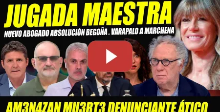 Embedded thumbnail for JUGADA MAESTRA ABSOLUCIÓN BEGOÑA GÓMEZ. VARAPALO MARCHENA Y AYUSO. AM3NAN4N DENUNCIANTE ÁTICO AYUSO