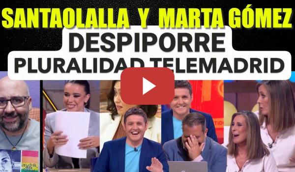 Embedded thumbnail for Despiporre sobre tertulianos de Telemadrid entre Sarah Santaolalla, Marta Gómez Montero y Cintora.